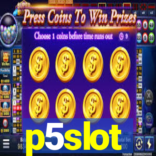 p5slot