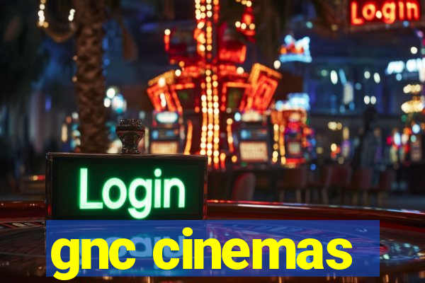gnc cinemas