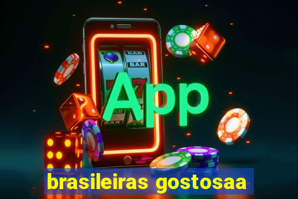 brasileiras gostosaa