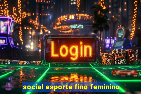 social esporte fino feminino