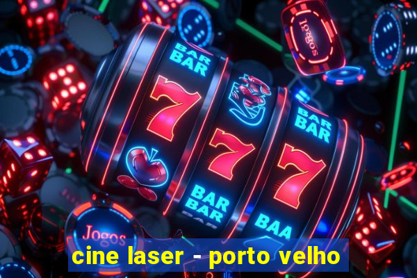 cine laser - porto velho