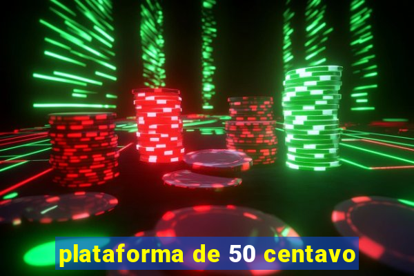 plataforma de 50 centavo