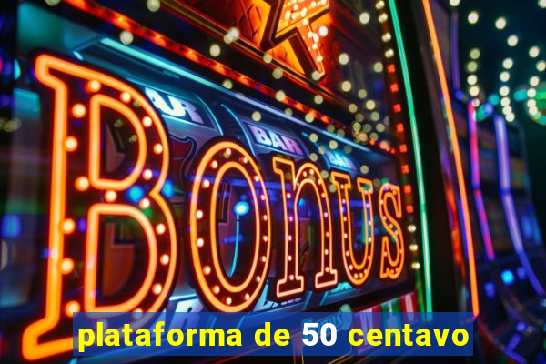 plataforma de 50 centavo