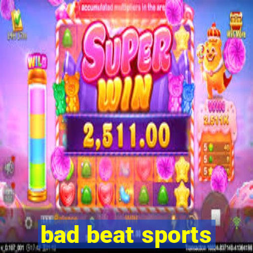 bad beat sports