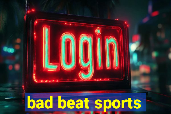 bad beat sports