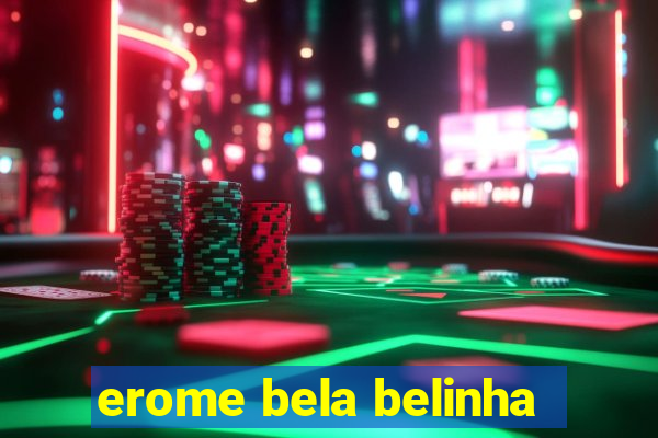 erome bela belinha