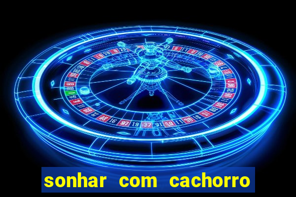 sonhar com cachorro mordendo jogo do bicho