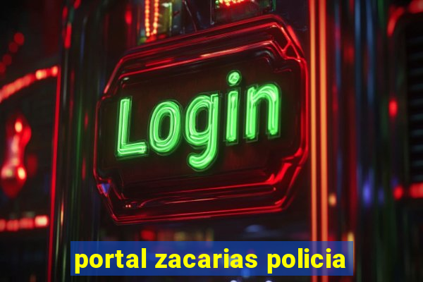 portal zacarias policia
