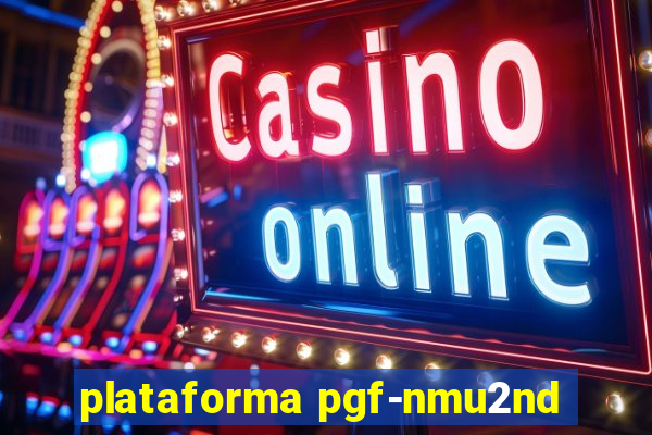 plataforma pgf-nmu2nd