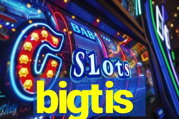 bigtis