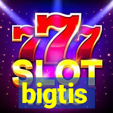 bigtis
