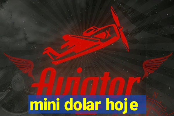 mini dolar hoje