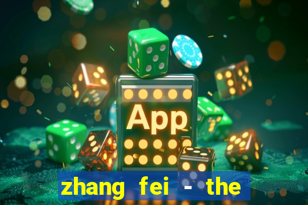 zhang fei - the abandoned son
