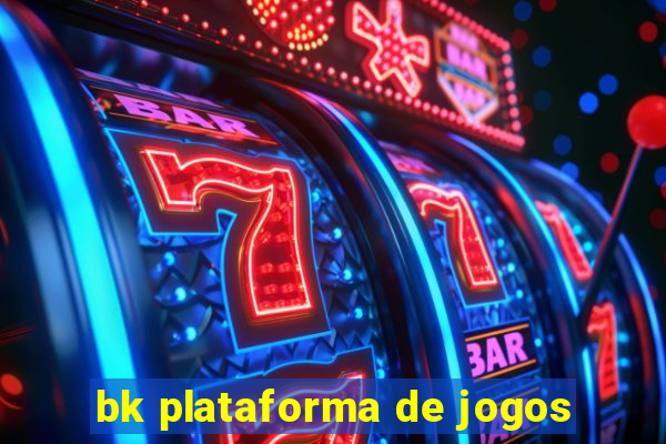 bk plataforma de jogos