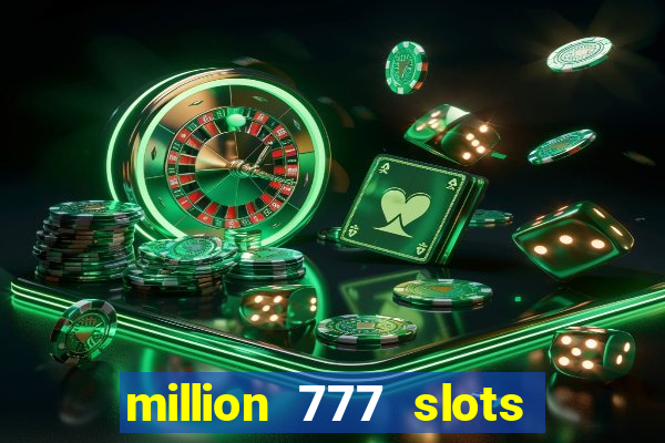 million 777 slots paga mesmo