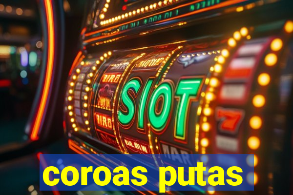 coroas putas