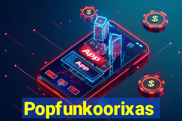 Popfunkoorixas