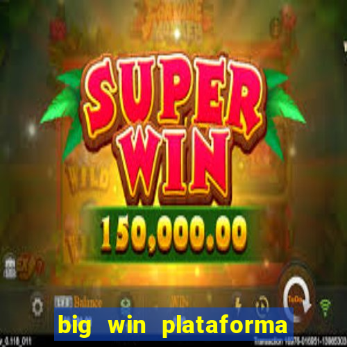 big win plataforma de jogos