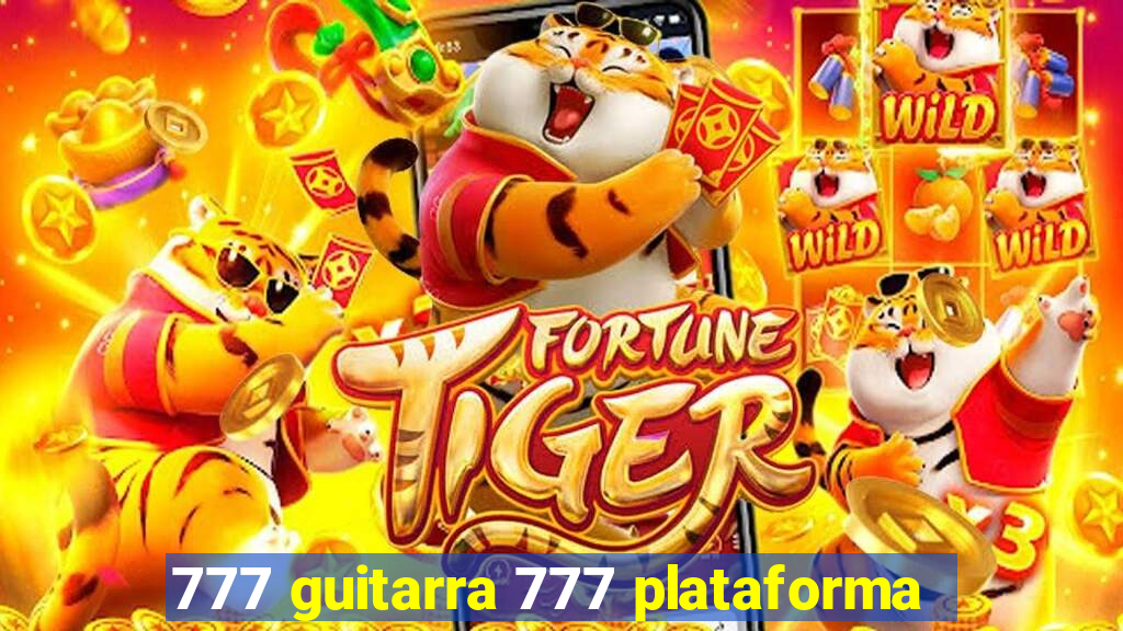 777 guitarra 777 plataforma