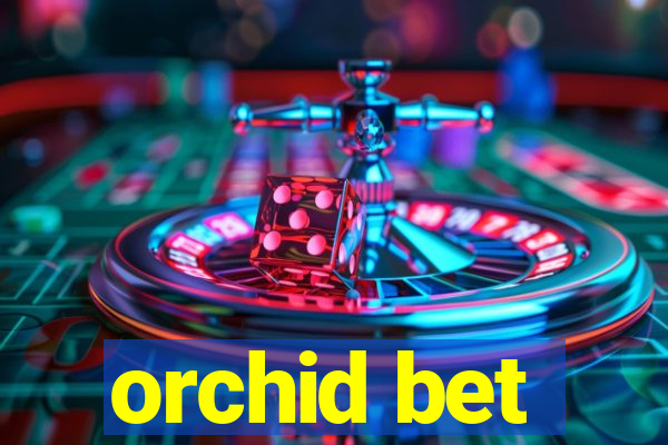 orchid bet