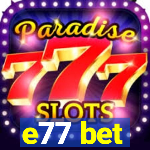 e77 bet