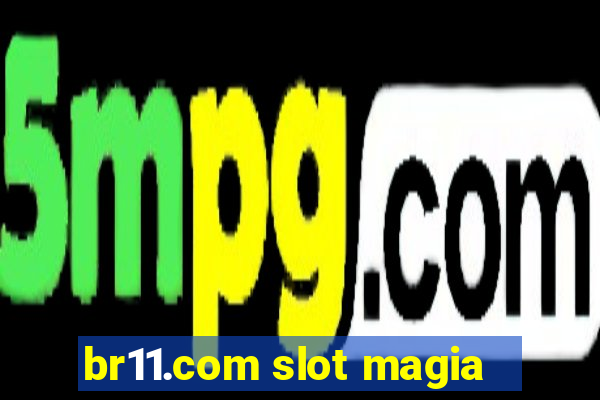 br11.com slot magia