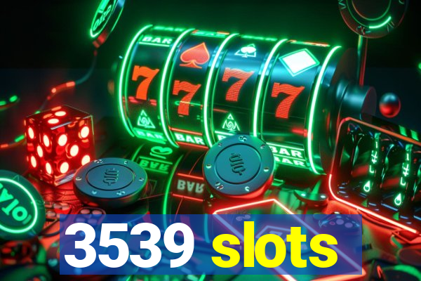 3539 slots