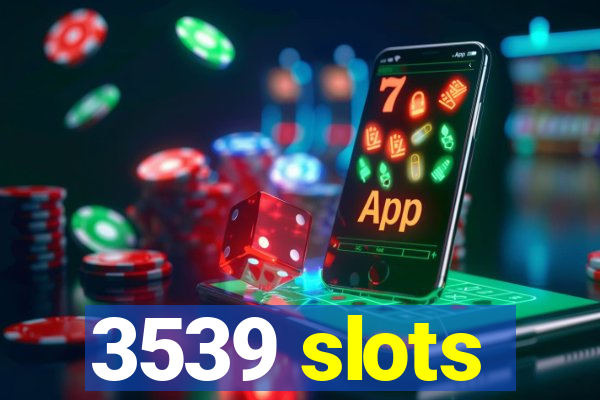 3539 slots