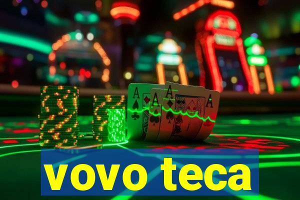 vovo teca