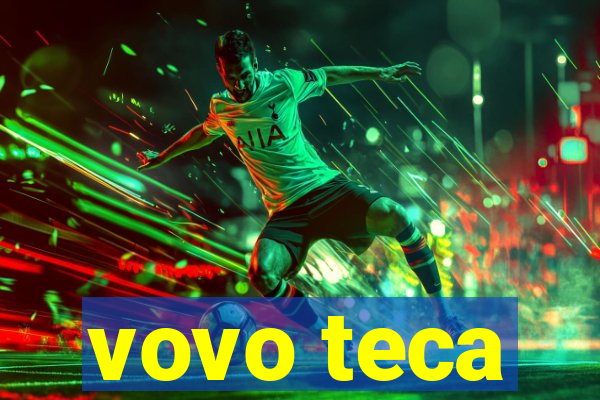 vovo teca