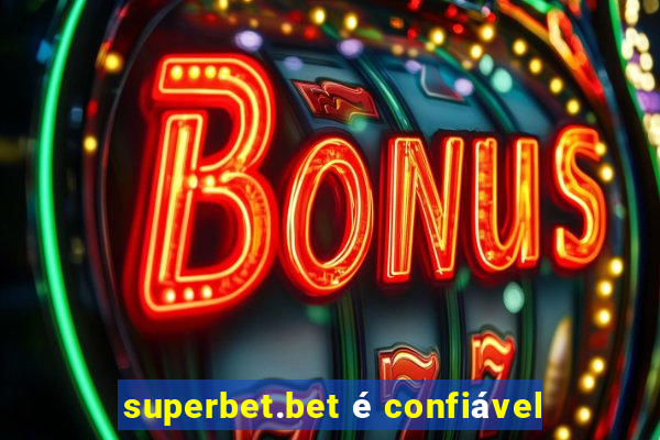 superbet.bet é confiável