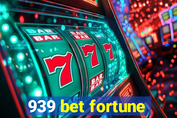 939 bet fortune