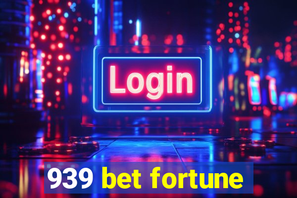 939 bet fortune