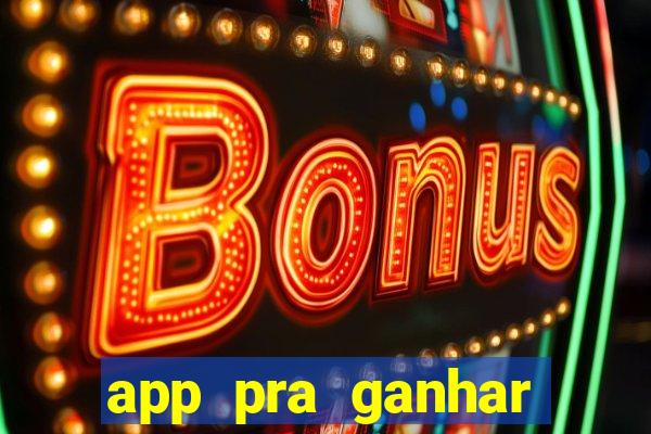 app pra ganhar dinheiro jogando