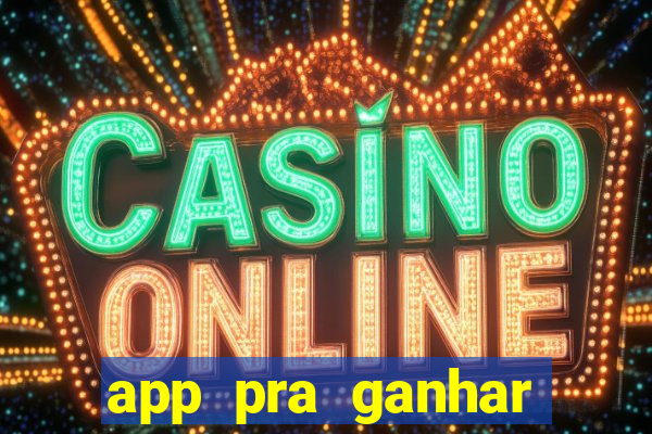 app pra ganhar dinheiro jogando