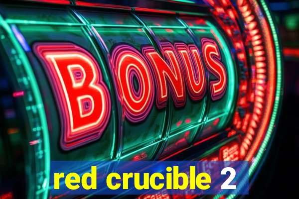 red crucible 2