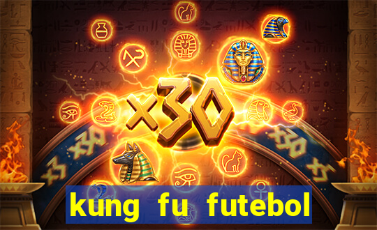 kung fu futebol clube filme completo dublado