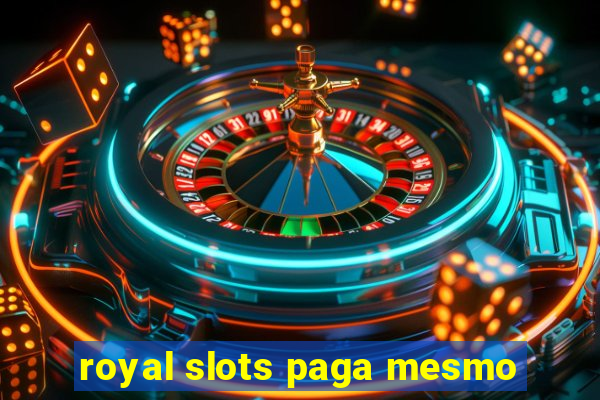 royal slots paga mesmo
