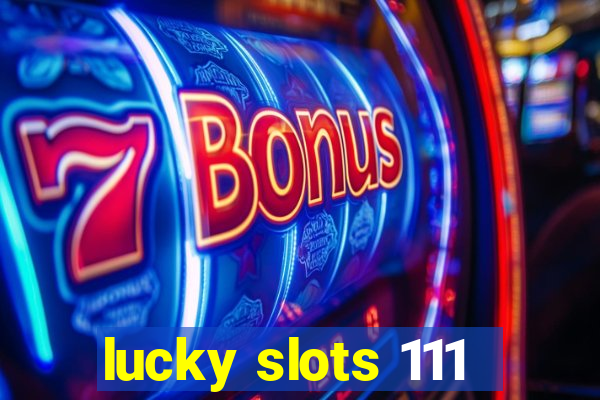 lucky slots 111