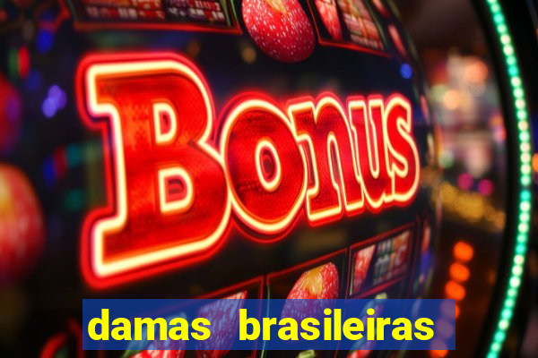 damas brasileiras jogar online
