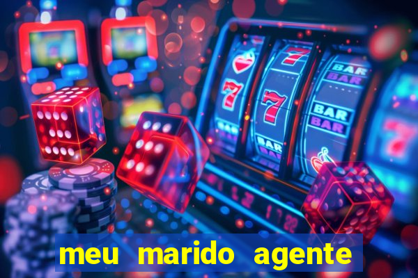 meu marido agente secreto dublado online