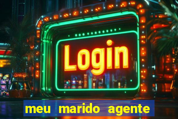 meu marido agente secreto dublado online