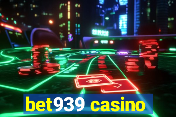 bet939 casino