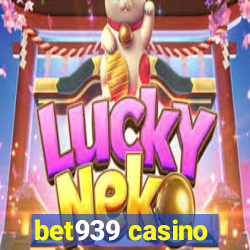bet939 casino