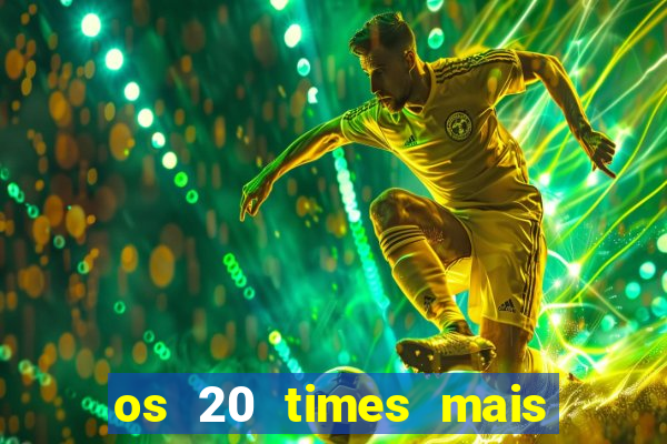 os 20 times mais antigos do brasil