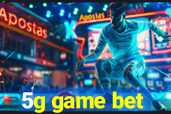 5g game bet