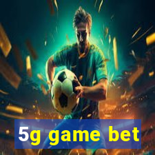 5g game bet