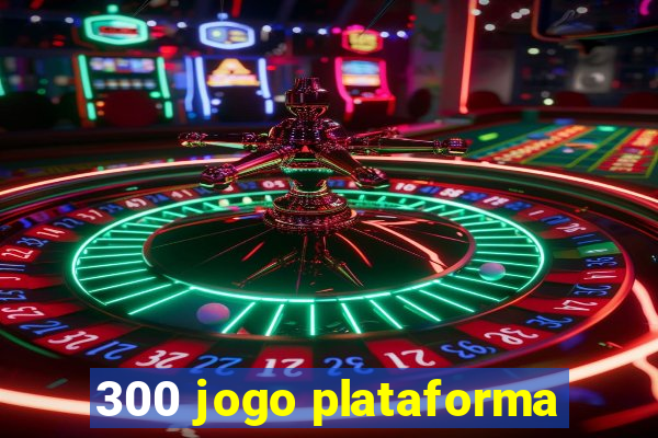 300 jogo plataforma