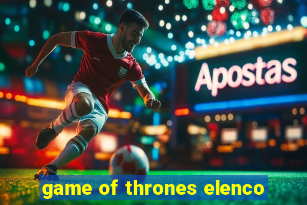 game of thrones elenco