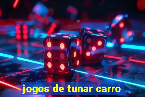 jogos de tunar carro